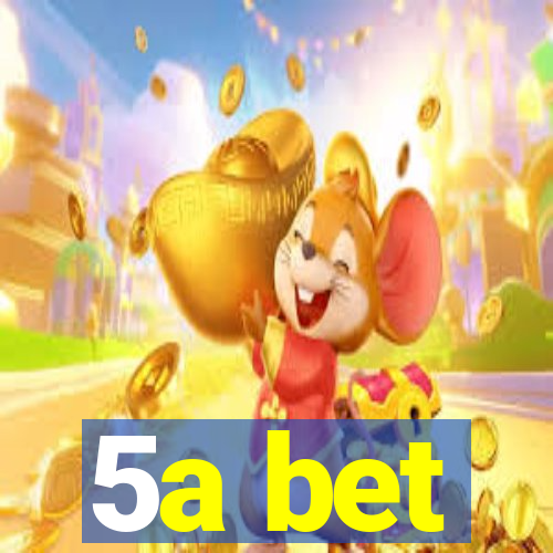 5a bet